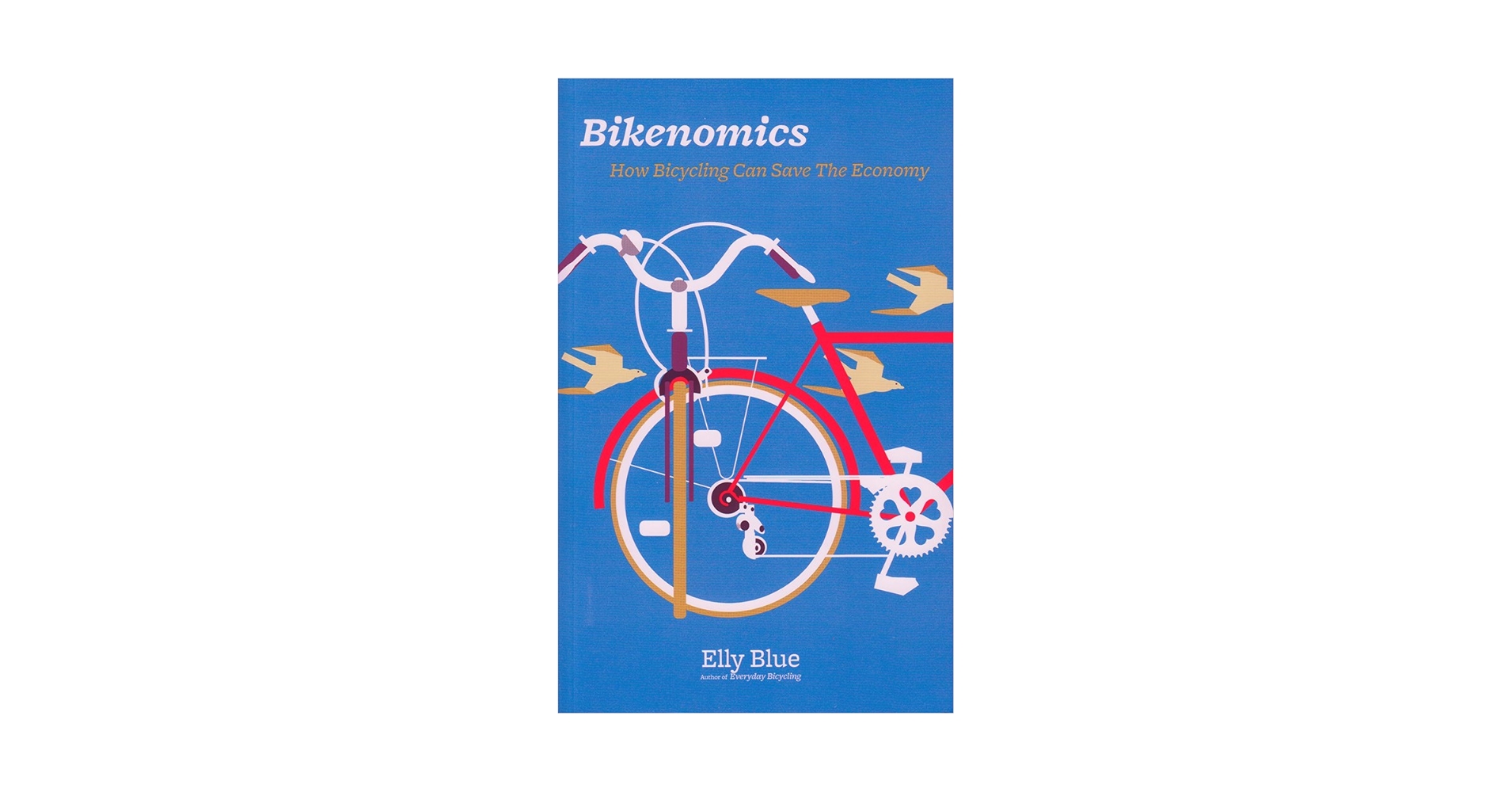 Bikenomics: How Bicycling Can Save The Economy (Bicycle): Blue